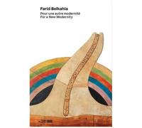 Farid Belkahia - Pour Une Autre Modernité