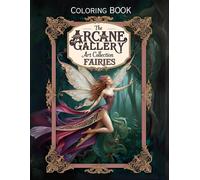 Faries Insects Coloring Book - The Arcane Art Gallery Collection | Mystical Fantasy for Relaxation | Adults - Teens