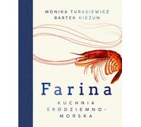 Farina Mediterranean Cuisine Bart³omiej Kie¿un, Monika Turasiewicz (Buch auf Polnisch)