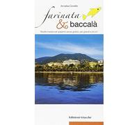 Farinata & baccalà. Ricette tradizionali spezzine senza glutine, per grandi e piccini