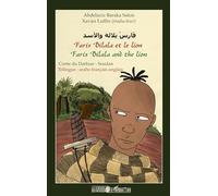 Faris Bilala et le lion. Faris Bilala and the lion: Conte du Darfour - Soudan Trilingue : arabe-français-anglais