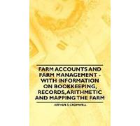 Farm Accounts And Farm Management - With Information On Book Keeping, Records, Arithmetic And Mapping The Farm