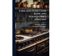 Farm and Home Cook Book and Housekeeper's Assistant