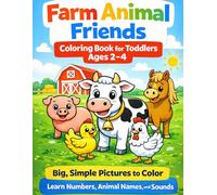 Farm Animal Friends Coloring Book for Toddlers Ages 2-4: Big, Simple pictures to Color and Learn Numbers, Animal Names, and Sounds