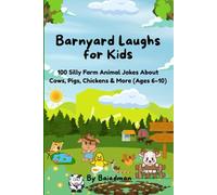 Farm Animal Joke Book for Kids: 100+ Hilarious Barnyard Jokes and Riddles about Cows, Chickens, Pigs, Horses & More for Children Ages 6-10
