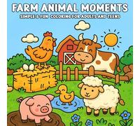 Farm Animal Moments Simple & Fun Coloring for Adults and Teens: Peaceful and Cute Farm Life Scenes with Bold Lines - Easy Coloring for Beginners, Seniors, and Animal Lovers