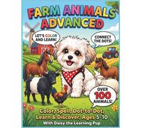 Farm Animals Advanced Activity Book: Color, Spell, and Dot-to-Dot For Kids Ages 5-10 | Learn to Draw, Connect the Dots, and Practice Spelling with Daisy the Learning Pup