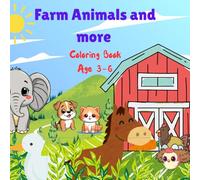 Farm Animals and more: Coloring Book for Kids Featuring Cute Farm Animals in Happy Country Scenes for Fun and Learning | Ages 3-6 | 70+ Pages | Perfect Gift for Holidays, Birthdays & Quiet Time