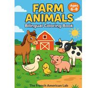Farm animals bilingual coloring book (French - English). 6 to 8 years old. Learn farm animals in the funniest way !: Les animaux de la ferme livre de ... les animaux de la ferme en t'amusant !