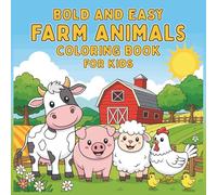 Farm Animals Bold And Easy Coloring Books For Kids: Farm Scenes With Animal Like Cow, Pig, Sheep, Chicken, Duck, Rabbit, .. In Big, simple, fun, cute designs, 8.5 x 8.5 inches
