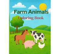 Farm Animals Coloring Book for Kids Ages 4-8: Fun and Easy Coloring Pages with Cows, Horses, Pigs, Chickens, and More: Cute and Simple Farm Animal ... for Creativity, Learning, and Fun on the Farm