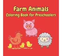 Farm Animals Coloring Book for Toddlers: 45+ Fun and Easy Coloring Pages for Kids | Cows, Chickens, Pigs, and More! | Perfect for Preschool, ... Designed Just for Little Hands!