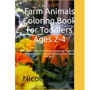 Farm Animals Coloring Book for Toddlers Ages 2-4: Cute and Easy Farm Animal Coloring Pages for Boys and Girls | Fun Preschool Activity Book for Kids