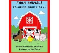 Farm Animals Coloring Book kids 4+: Learn the Names of All the Animals on the Farm