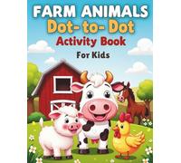 farm animals: Connect the Dots and Discover Cute Barnyard Friends - Fun Activity Book for Kids Ages 4-8 to Boost Counting and Fine Motor Skills