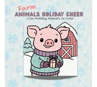 Farm Animals Holiday Cheer: Cute Holiday Animals to Color