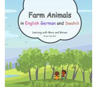 Farm Animals in English German and Swahili: Learning with Mara and Marwa