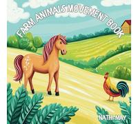 Farm Animals Movement Book: A children’s book about the movements and sounds of different farm animals which encourages children to participate and be active