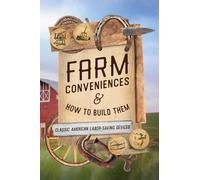 Farm Conveniences and How to Build Them: Classic American Labor-Saving Devices