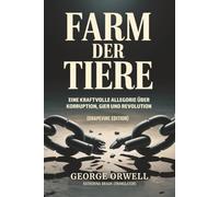 Farm der Tiere: Eine kraftvolle Allegorie über Korruption, Gier und Revolution (Grapevine edition)