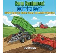 Farm Equipment Coloring Book: Detailed Line Art for Aspiring Farmers and Machine Enthusiasts