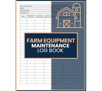 Farm Equipment Maintenance Log Book: Service & Inspection Record for Tractors, Harvesters, and Agricultural Machinery
