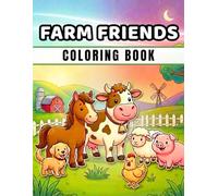 Farm Friends: A Sunrise to Sunset Coloring Adventure: Cute Farm Animals, Barns & Outdoor Scenes | Easy, Simple Coloring Pages for Kids Ages 4-8 | Fun Creative Adventures from Morning to Night