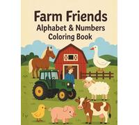 Farm Friends Alphabet & Numbers Coloring Book: Large Print ABC & 123 with Cows, Pigs, Tractors & Counting Fun - Preschool & Kindergarten Barnyard Learning Activity Book