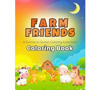 Farm Friends Coloring Book: A Sunrise to Sunset Coloring Adventure for Kids Ages 2-6: Meet cheerful cows, fuzzy lambs, playful piglets, and more in ... coloring book for toddlers and preschoolers!