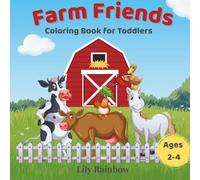 Farm Friends : Coloring Book for Toddlers Ages 2-4: Bold & Simple Farm Coloring Fun for Little Hands