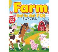 Farm Fun Dot-to-Dot for Kids Ages 4-8: Connect the Dots to Reveal Cute Farm Animals, Vehicles & Objects | Easy & Fun Activities for Learning Numbers