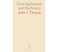 Farm Implements and Machinery: Principles of Construction and Use; Simple Explanations of the Laws of Motion and Force on the Farm