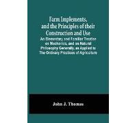 Farm Implements, And The Principles Of Their Construction And Use