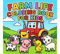 Farm Life Coloring Book for Toddlers 2-4: Bold and Easy Farm Animals, Tractors and Crops - Big Simple Designs for Boys and Girls Ages 2-4
