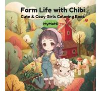Farm Life with Chibi: Coloring Book for Kids Ages 4+, Cute and Cozy Farm Adventures with Chibi Girls, Simple Relaxation Designs