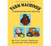 Farm Machines: Thanksgiving Edition: My First Tractors, Harvesting Trucks and Autumn Animals Coloring Book for Toddlers: Bold and Easy Big Drawings for Kids Ages 2-4