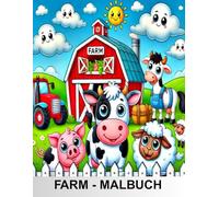 FARM - MALBUCH: Malbuch rund ums Farmleben, ein tolles Geschenk für Kinder ab 2 Jahren, klare, einfach gestaltete Bilder