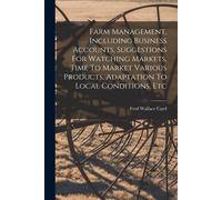 Farm Management, Including Business Accounts, Suggestions For Watching Markets, Time To Market Various Products, Adaptation To Local Conditions, Etc