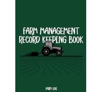 Farm Management Record Keeping Book: Farming journal for tracking livestock, income, expenses, equipment inventory, and maintenance.