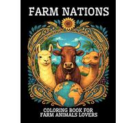FARM NATIONS Coloring Book for Farm Animal Lovers: 50 Farm Animals from Around the World Illustrated with Cultural Ornaments, Traditional Motifs, and ... Designs Inspired by Global Farming Traditions