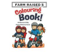FARM RAISED 5 colouring Book: Anderson kids, farm bikes and more