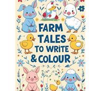 Farm Tales to Write & Color: A journal of bedtime stories with farm animal coloring fun