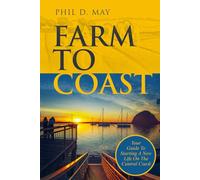 Farm To Coast: Your Guide to Starting a New Life on the Central Coast