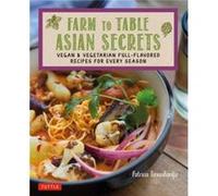 Farm to Table Asian Secrets by Patricia Tanumihardja Patricia Tanumihardja (Auteur)