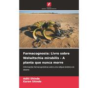 Farmacognosia: Livro sobre Welwitschia mirabilis - A planta que nunca morre: Informações farmacognósticas sobre uma relíquia botânica do deserto
