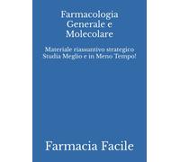 Farmacologia Generale e Molecolare: Materiale riassuntivo strategico Studia Meglio e in Meno Tempo!