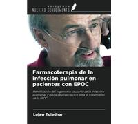 Farmacoterapia de la infección pulmonar en pacientes con EPOC: Identificación del organismo causante de la infección pulmonar y pauta de prescripción para el tratamiento de la EPOC