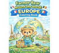 Farmer Bear Around the World: Europe Adventure Coloring Book: Learn Countries & Capitals of Europe with Fun Facts! 42 Educational Coloring Pages + ... - Geography Activity Book for Kids Ages 4-12