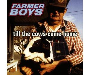 Farmer Boys - Till The Cows Come Home [Import]