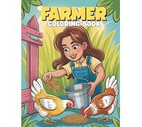 Farmer Coloring Book for Kids: Fun and Educational Coloring Pages for Boys and Girls: 40+ Exciting Farm Illustrations to Color | Tractors, Animals, and Farming Life for Kids Ages 4-8